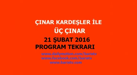 Üç Çınar Programı 21 Şubat 2016