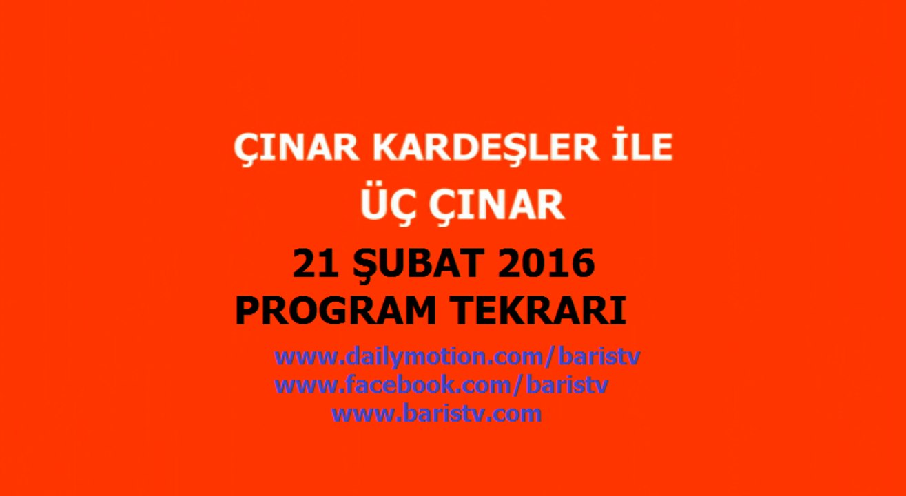 Üç Çınar Programı 21 Şubat 2016