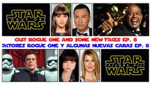 Star Wars Episode 8 VIII Complete CAST new CREW & ROGUE ONE Darth Vader & Shadow Trooper Revealed - NUEVOS Actores Personajes Revelados Reparto Benicio Del Toro, Forest Whitaker, Laura Dern, Kelly Marie Tran, Felicity Jones Diego Luna Donnie Jen Jiang Wen