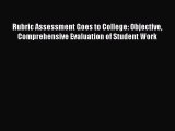 Read Rubric Assessment Goes to College: Objective Comprehensive Evaluation of Student Work