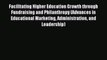 Download Facilitating Higher Education Growth through Fundraising and Philanthropy (Advances
