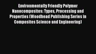 Read Environmentally Friendly Polymer Nanocomposites: Types Processing and Properties (Woodhead