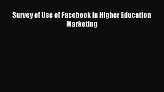 Read Survey of Use of Facebook in Higher Education Marketing Ebook Online