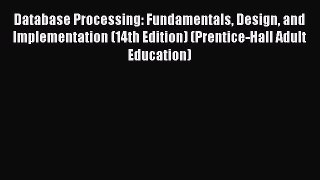 Read Database Processing: Fundamentals Design and Implementation (14th Edition) (Prentice-Hall