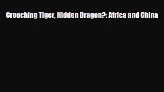 [PDF] Crouching Tiger Hidden Dragon?: Africa and China Download Full Ebook