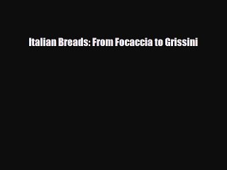 [PDF] Italian Breads: From Focaccia to Grissini Download Full Ebook