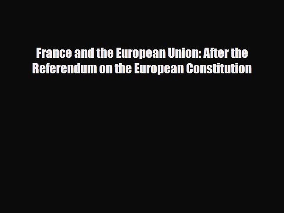 [PDF] France and the European Union: After the Referendum on the European Constitution Read