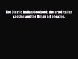 [PDF] The Classic Italian Cookbook the art of Italian cooking and the Italian art of eating.