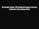 [PDF] My Simple Italian: 100 Inspired Recipes from One of Britain's Best Italian Chefs Download