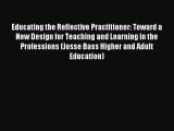 Read Educating the Reflective Practitioner: Toward a New Design for Teaching and Learning in