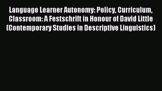 Read Language Learner Autonomy: Policy Curriculum Classroom: A Festschrift in Honour of David