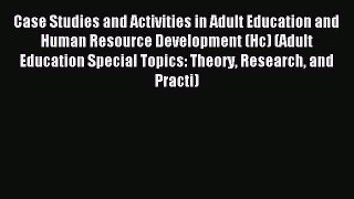 Download Case Studies and Activities in Adult Education and Human Resource Development (Hc)