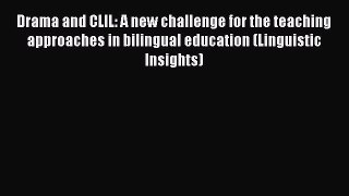 Read Drama and CLIL: A new challenge for the teaching approaches in bilingual education (Linguistic