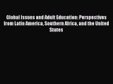 Read Global Issues and Adult Education: Perspectives from Latin America Southern Africa and