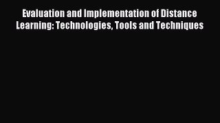 Read Evaluation and Implementation of Distance Learning: Technologies Tools and Techniques