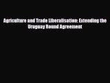 [PDF] Agriculture and Trade Liberalisation: Extending the Uruguay Round Agreement Read Full