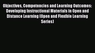 Read Objectives Competencies and Learning Outcomes: Developing Instructional Materials in Open