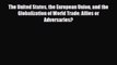 [PDF] The United States the European Union and the Globalization of World Trade: Allies or