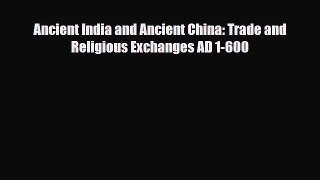 [PDF] Ancient India and Ancient China: Trade and Religious Exchanges AD 1-600 Read Full Ebook