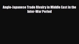 [PDF] Anglo-Japanese Trade Rivalry in Middle East in the Inter-War Period Download Full Ebook