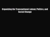 [PDF] Organizing the Transnational: Labour Politics and Social Change Download Full Ebook