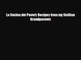 [PDF] La Cucina dei Poveri: Recipes from my Sicilian Grandparents Read Full Ebook