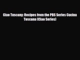 [PDF] Ciao Tuscany: Recipes from the PBS Series Cucina Toscana (Ciao Series) Download Full