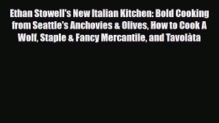 [PDF] Ethan Stowell's New Italian Kitchen: Bold Cooking from Seattle's Anchovies & Olives How