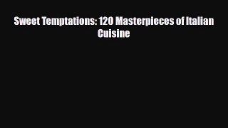 [PDF] Sweet Temptations: 120 Masterpieces of Italian Cuisine Download Online