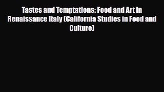 [PDF] Tastes and Temptations: Food and Art in Renaissance Italy (California Studies in Food