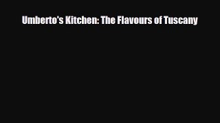 [PDF] Umberto's Kitchen: The Flavours of Tuscany Download Online