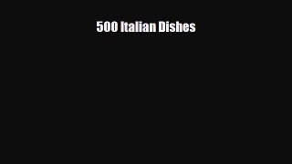 [PDF] 500 Italian Dishes Download Online