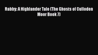Download Rabby: A Highlander Tale (The Ghosts of Culloden Moor Book 7) [Download] Full Ebook