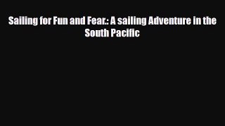 Download Sailing for Fun and Fear.: A sailing Adventure in the South Pacific PDF Book Free