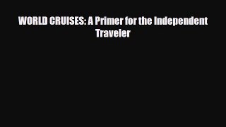 PDF WORLD CRUISES: A Primer for the Independent Traveler PDF Book Free