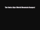 Download The Swiss Alps (World Mountain Ranges) Ebook