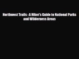 Download Northwest Trails : A Hiker's Guide to National Parks and Wilderness Areas Read Online