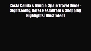 Download Costa Cálida & Murcia Spain Travel Guide - Sightseeing Hotel Restaurant & Shopping