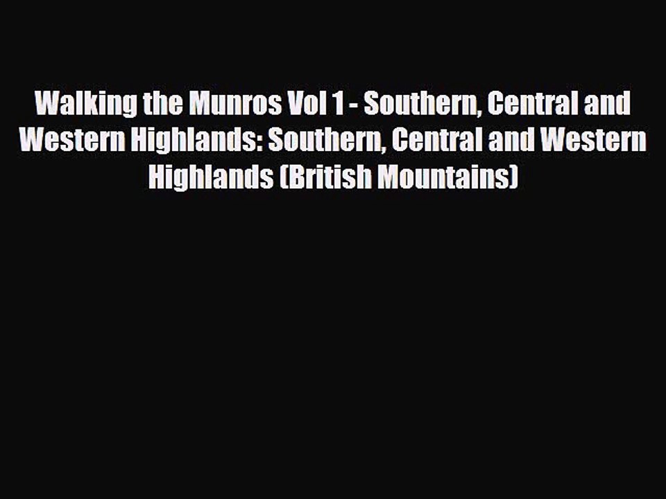 PDF Walking the Munros Vol 1 - Southern Central and Western Highlands: Southern Central and