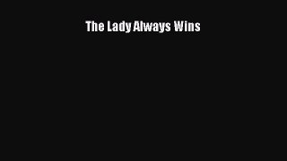 PDF The Lady Always Wins PDF Book Free