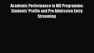 Read Academic Performance in MD Programme: Students' Profile and Pre Admission Entry Streaming