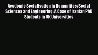 Read Academic Socialisation in Humanities/Social Sciences and Engineering: A Case of Iranian