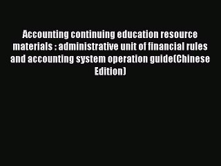 Read Accounting continuing education resource materials : administrative unit of financial