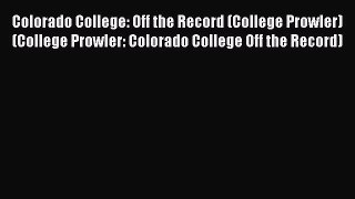 Read Colorado College: Off the Record (College Prowler) (College Prowler: Colorado College