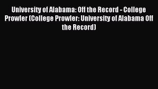 Read University of Alabama: Off the Record - College Prowler (College Prowler: University of