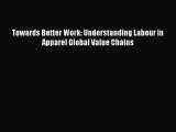 [PDF] Towards Better Work: Understanding Labour in Apparel Global Value Chains Download Full