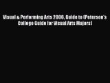 Read Visual & Performing Arts 2006 Guide to (Peterson's College Guide for Visual Arts Majors)