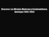 [PDF] Braceros: Las Miradas Mexicana y Estadounidense Antologia (1945-1964) Read Online