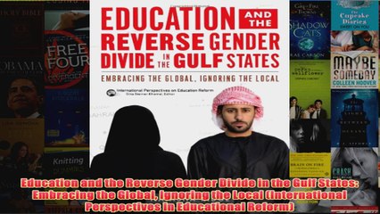 Download PDF  Education and the Reverse Gender Divide in the Gulf States Embracing the Global Ignoring FULL FREE