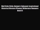 [PDF] Mail Order Bride: Autumn's Upheaval: Inspirational Historical Western (Pioneer Wilderness